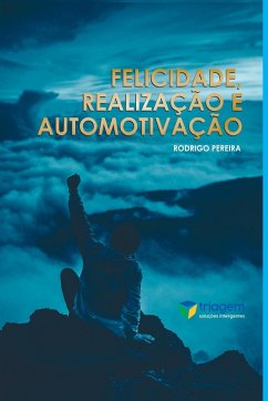 Felicidade, Realização E Automotivação - Rodrigo, Pereira