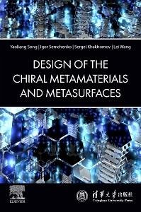 The Design of Chiral Metamaterials and Metasurfaces - Song, Yaoliang; Semchenko, Igor; Khakhomov, Sergei; Wang, Lei