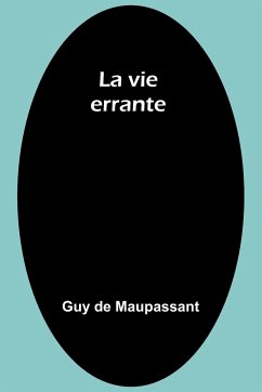 La vie errante - de Maupassant, Guy