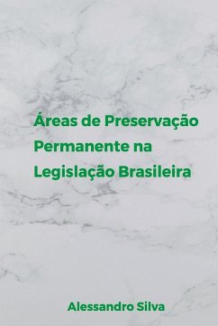 Áreas De Preservação Permanente Na Legislação Brasileira - Alessandro, Silva