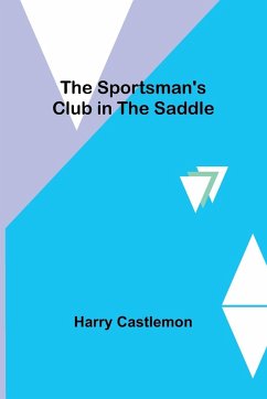 The Sportsman's Club in the Saddle - Castlemon, Harry