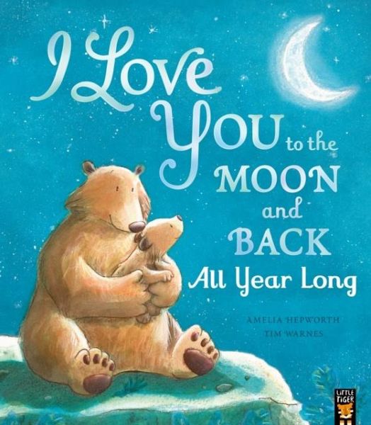 I Love You to the Moon and Back: All Year Long I Love You to the Moon and Back: All Year Long