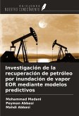Investigación de la recuperación de petróleo por inundación de vapor EOR mediante modelos predictivos