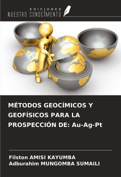 MÉTODOS GEOCÍMICOS Y GEOFÍSICOS PARA LA PROSPECCIÓN DE: Au-Ag-Pt - Amisi Kayumba, Filston; Mungomba Sumaili, Adburahim