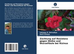 Züchtung auf Resistenz gegen Welke und Wurzelfäule bei Rizinus - Delvadiya, Indrajay R.;Ginoya, Aarti