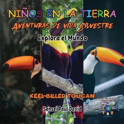 Nin¿os en la Tierra - Aventuras de vida Silvestre - Explora el Mundo Keel-Billed Toucan - David, Sensei Paul