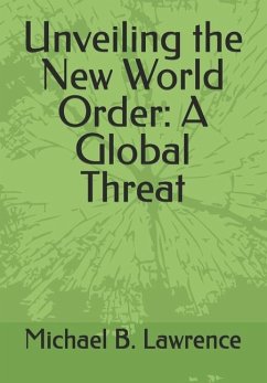 Unveiling the New World Order - Lawrence, Michael B