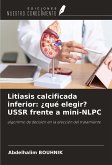 Litiasis calcificada inferior: ¿qué elegir? USSR frente a mini-NLPC Litiasis calcificada inferior: ¿qué elegir? USSR frente a mini-NLPC