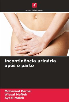 Incontinência urinária após o parto - Derbel, Mohamed;Mefteh, wissal;Malek, Ayedi