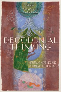 Decolonial Thinking - María Lugones; Michael Hamesgarcía; Hil Malatino; Jenfeng Kuo; Shireen Roshanravan Decolonial Thinking - María Lugones; Michael Hamesgarcía; Hil Malatino; Jenfeng Kuo; Shireen Roshanravan