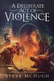 A Deliberate Act of Violence A Deliberate Act of Violence