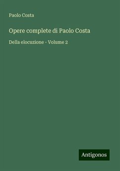 Opere complete di Paolo Costa - Costa, Paolo