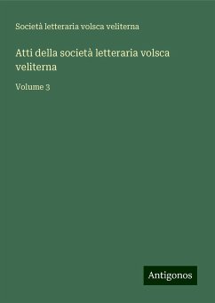 Atti della società letteraria volsca veliterna - Società letteraria volsca veliterna