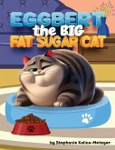Eggbert, The Big Fat Sugar Cat
