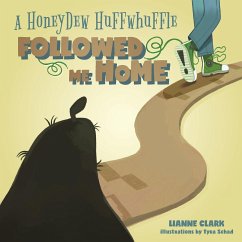 A Honeydew Huffwhuffle Followed Me Home! - Clark, Lianne