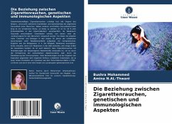 Die Beziehung zwischen Zigarettenrauchen, genetischen und immunologischen Aspekten - Mohammed, Bushra; N. AL-Thwani, Amina