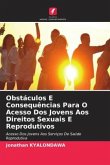 Obstáculos E Consequências Para O Acesso Dos Jovens Aos Direitos Sexuais E Reprodutivos