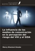 La influencia de los medios de comunicación en la percepción del riesgo del VIH y el SIDA La influencia de los medios de comunicación en la percepción del riesgo del VIH y el SIDA