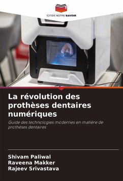 La révolution des prothèses dentaires numériques - Paliwal, Shivam; Makker, Raveena; Srivastava, Rajeev