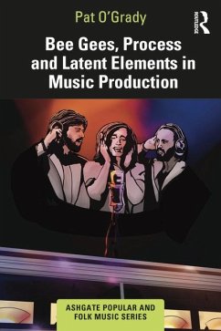 Bee Gees, Process and Latent Elements in Music Production - O'Grady, Pat