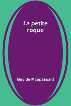 La petite roque - de Maupassant, Guy