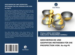 GEOCHEMISCHE UND GEOPHYSIK-METHODEN FÜR DIE PROSPECTION VON: Au-Ag-Pt - AMISI KAYUMBA, Filston;MUNGOMBA SUMAILI, Adburahim