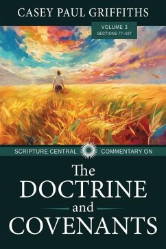 Scripture Central Commentary on the Doctrine & Covenants, the V3 - Griffiths, Casey