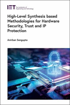 High-Level Synthesis Based Methodologies for Hardware Security, Trust and IP Protection - Sengupta, Anirban