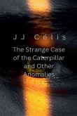 The Strange Case of the Caterpillar and other Anomalies