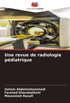 Une revue de radiologie pédiatrique - Abdolmohammadi, Golmis;Gharebakhshi, Farshad;Raoufi, Masoomeh