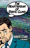 The Heartbreak of Static Cling The Heartbreak of Static Cling