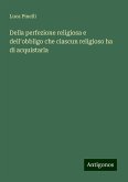 Della perfezione religiosa e dell'obbligo che ciascun religioso ha di acquistarla