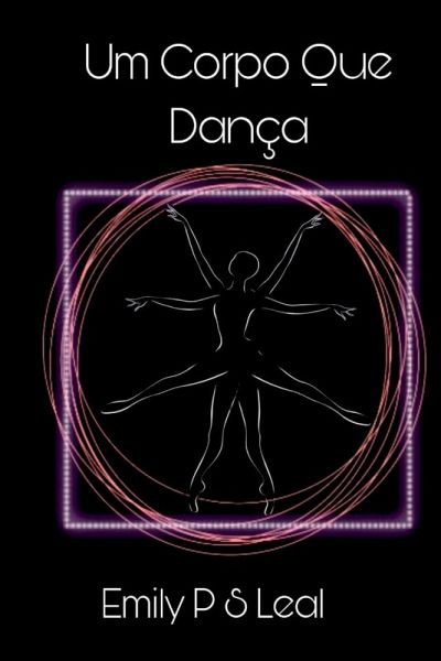 Um Corpo Que Dança Um Corpo Que Dança