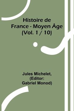 Histoire de France - Moyen Âge; (Vol. 1 / 10) - Michelet, Jules