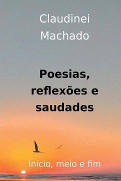 Poesias, Reflexões E Saudades - Claudinei, Machado