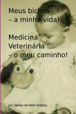 Meus Bichos - A Minha Vida! Medicina Veterinária - O Meu Ca