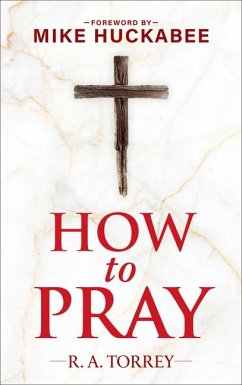 How to Pray and How to Study the Bible for Greatest Profit - Torrey, Reuben A.