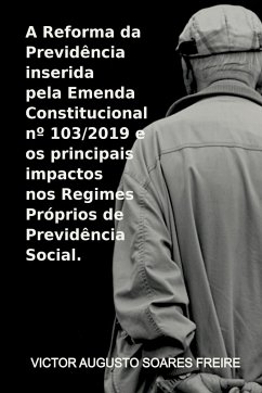 A Reforma Da Previdência Inserida Pela Emenda Constituciona - Victor, Freire