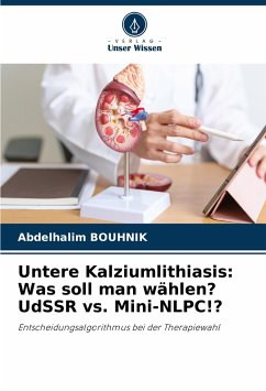 Untere Kalziumlithiasis: Was soll man wählen? UdSSR vs. Mini-NLPC!? - BOUHNIK, Abdelhalim