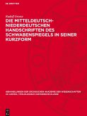 Die mitteldeutsch-niederdeutschen Handschriften des Schwabenspiegels in seiner Kurzform