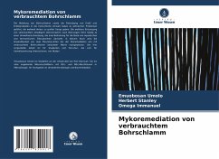 Mykoremediation von verbrauchtem Bohrschlamm - Umolo, Emuobosan;Stanley, Herbert;Immanuel, Omega