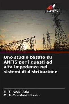 Uno studio basato su ANFIS per i guasti ad alta impedenza nei sistemi di distribuzione - Abdel Aziz, M. S.;Moustafa Hassan, M. A.