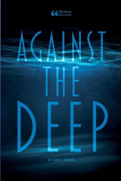 Against the Deep - Miner, Emily; Out Loud, Written