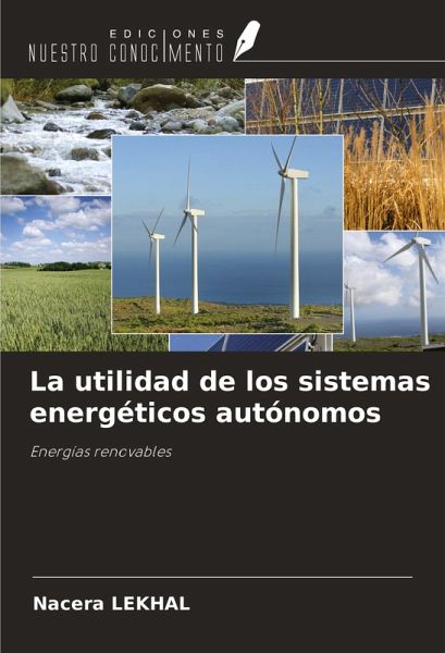 La utilidad de los sistemas energéticos autónomos La utilidad de los sistemas energéticos autónomos