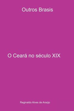 O Ceará No Século Xix - Reginaldo, Araújo