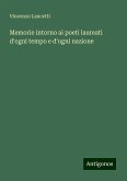 Memorie intorno ai poeti laureati d'ogni tempo e d'ogni nazione