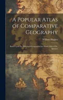 A Popular Atlas of Comparative Geography - Hughes, William