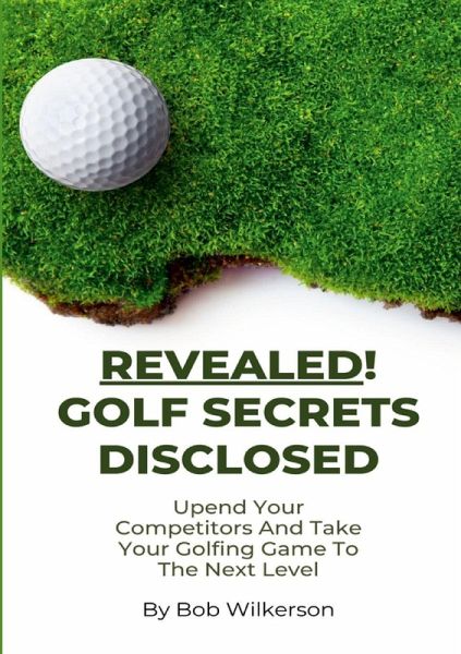Revealed! Golf Secrets Disclosed Revealed! Golf Secrets Disclosed