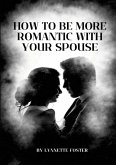 How To Be More Romantic With Your Spouse