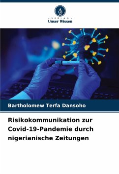 Risikokommunikation zur Covid-19-Pandemie durch nigerianische Zeitungen - Dansoho, Bartholomew Terfa